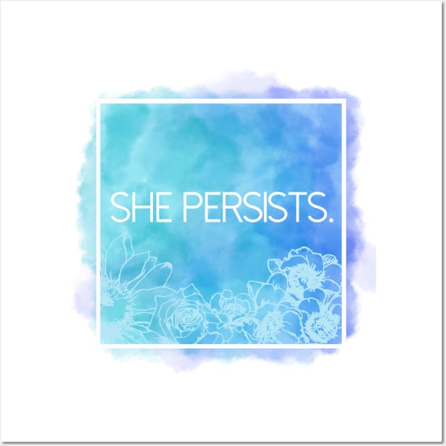 She Persists. Wall Art by oliromi